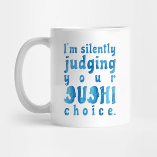 I'm Silently Judging Your Sushi Choice Mug